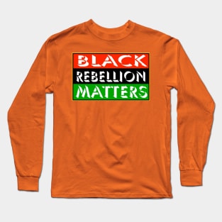 Black Rebellion Matters - Back Long Sleeve T-Shirt